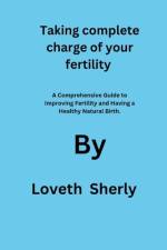 Taking complete charge of your fertility af Loveth Sherly