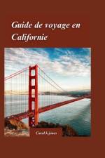 Guide de Voyage En Californie 2024 af Carol K Jones