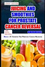 Juicing and Smoothies for Prostate Cancer Reversal af Malvin Harison