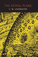 The Astral Plane af C. W. Leadbeater