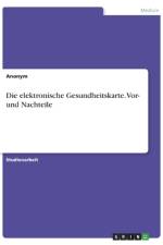 Die elektronische Gesundheitskarte. Vor- und Nachteile af Anonym
