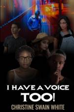 I Have A Voice Too! af Christine Swain White