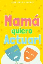 Mama quiero Actuar! af Juan Cruz Argento