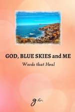 God, Blue Skies and Me - Words that Heal af Glenda Cacho
