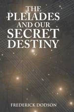 Pleiades and Our Secret Destiny af Frederick Dodson