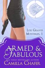 Armed and Fabulous (Lexi Graves Mysteries, Book 1) af Camilla Chafer