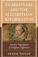 Shakespeare and the Elizabethan Reformation af Dennis Taylor