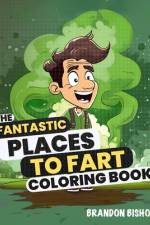The Fantastic Places to Fart Coloring Book af Brandon Bishop
