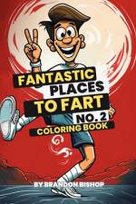 Fantastic Places to Fart No. 2 Coloring Book af Brandon Bishop