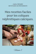 Mes recettes faciles pour les coliques néphrétiques calciques. af Cedric Menard
