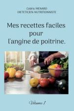 Mes recettes faciles pour l'angine de poitrine. af Cedric Menard