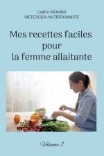 Mes recettes faciles pour la femme allaitante. af Cedric Menard