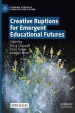 Creative Ruptions for Emergent Educational Futures af Kerry Chappell