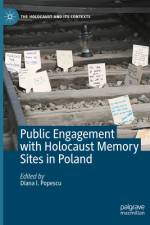Public Engagement with Holocaust Memory Sites in Poland af Diana I Popescu
