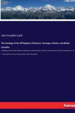The Geology of the Oil Regions of Warren, Venango, Clarion, and Butler Counties af John Franklin Carll
