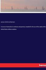 A course of instruction in ordnance and gunnery; compiled for the use of the cadets of the United States military academy af James Gilchrist Benton