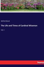 The Life and Times of Cardinal Wiseman af Wilfrid Ward