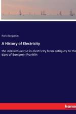 A History of Electricity af Park Benjamin