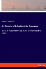 Six Travels of John Baptiste Tavernier af Jean-B Tavernier