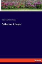 Catherine Schuyler af Mary Gay Humphreys