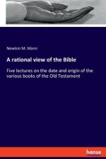 A rational view of the Bible af Newton M. Mann