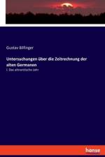 Untersuchungen über die Zeitrechnung der alten Germanen af Gustav Bilfinger