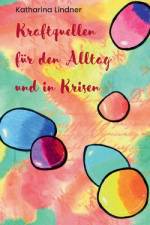 Kraftquellen für den Alltag und in Krisen af Katharina Lindner