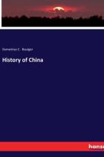 History of China af Demetrius C. Boulger