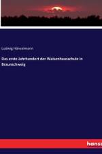 Das erste Jahrhundert der Waisenhausschule in Braunschweig af Ludwig Hanselmann