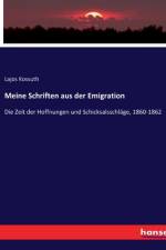 Meine Schriften aus der Emigration af Lajos Kossuth