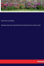 Nachrichten über Leben und Schriften des Herrn Geheimrates Dr. Karl Ernst v. Baer af Karl Ernst von Baer