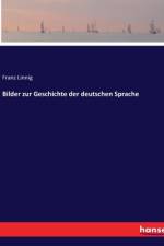 Bilder zur Geschichte der deutschen Sprache af Franz Linnig