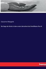 Die Siege der Kirche in dem ersten Jahrzehent des Pontifikates Pius IX af Giacomo Margotti