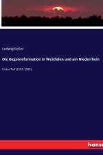 Die Gegenreformation in Westfalen und am Niederrhein af Ludwig Keller