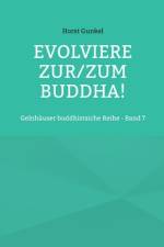 Evolviere zur/zum Buddha! af Horst Gunkel