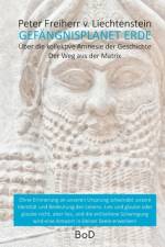 Gefängnisplanet Erde af Peter Freiherr von Liechtenstein