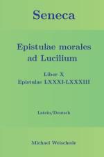 Seneca - Epistulae morales ad Lucilium - Liber X Epistulae LXXXI - LXXXIII af Michael Weischede