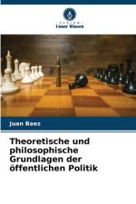 Theoretische und philosophische Grundlagen der öffentlichen Politik af Juan Baez