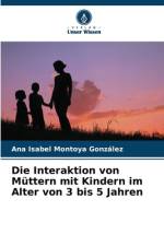 Die Interaktion von Müttern mit Kindern im Alter von 3 bis 5 Jahren af Ana Isabel Montoya González