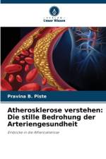 Atherosklerose verstehen: Die stille Bedrohung der Arteriengesundheit af Pravina B. Piste
