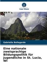 Eine nationale zweisprachige Bildungspolitik für Jugendliche in St. Lucia, WI af Gabriella Bellegarde