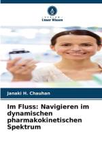 Im Fluss: Navigieren im dynamischen pharmakokinetischen Spektrum af Janaki H. Chauhan