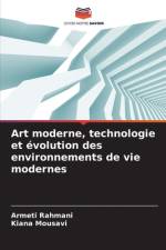 Art moderne, technologie et évolution des environnements de vie modernes af Armeti Rahmani