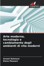 Arte moderna, tecnologia e cambiamento degli ambienti di vita moderni af Armeti Rahmani