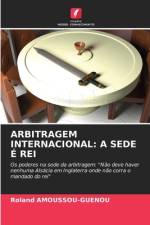 ARBITRAGEM INTERNACIONAL: A SEDE É REI af Roland Amoussou-Guenou