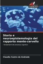 Storia e neuroepistemologia del rapporto mente-cervello af Claudia Castro de Andrade