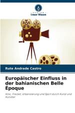 Europäischer Einfluss in der bahianischen Belle Époque af Rute Andrade Castro