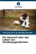 Ein Aquarell über das Leben von Straßenjugendlichen af Fernanda Silva de Almeida Resende