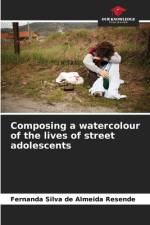 Composing a watercolour of the lives of street adolescents af Fernanda Silva de Almeida Resende