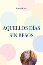 Aquellos dias sin besos af Enma Kent